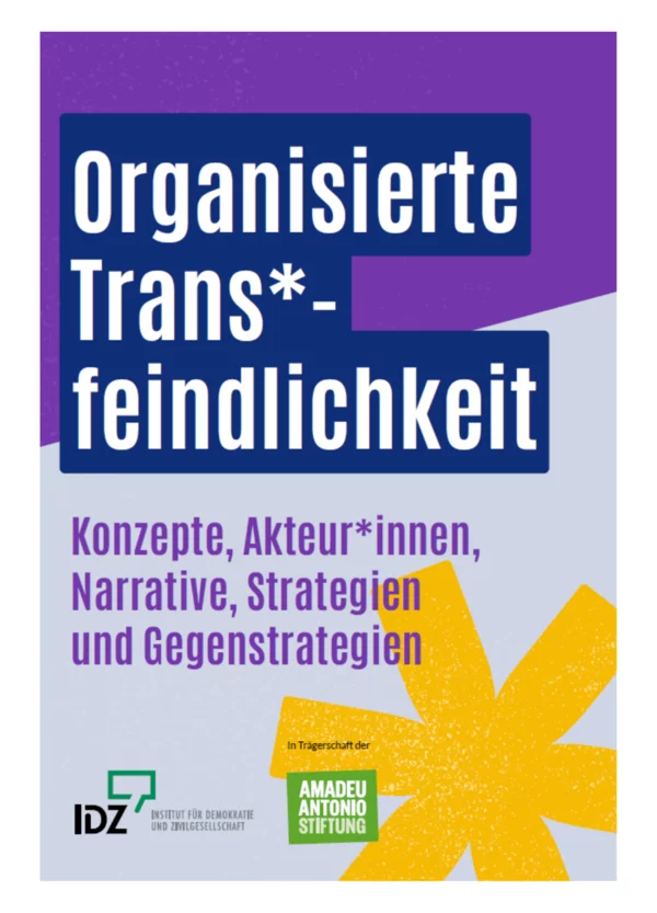 Cover der Broschüre "Organisierte Trans*feindlichkeit: Konzepte, Akteur*innen, Narrative, Strategien und Gegenstrategien". Im Hintergrund ist ein gelbes Asterisk-Sternchen zu erkennen.
